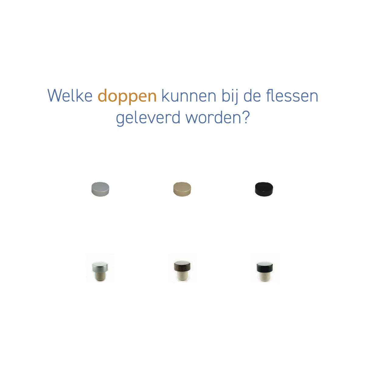 Welke doppen kunnen bij de flessen geleverd worden?